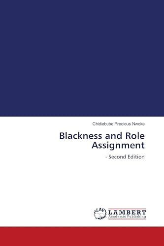 Blackness and Role Assignment: - Second Edition