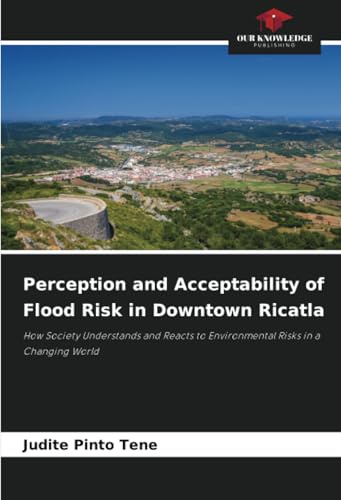 Perception and Acceptability of Flood Risk in Downtown Ricatla: How Society Understands and Reacts to Environmental Risks in a Changing World