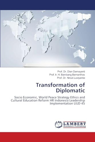 Transformation of Diplomatic: Socio Economic, World Peace Strategy Ethics and Cultural Education Reform HR Indonesia Leadership Implementation UUD 45