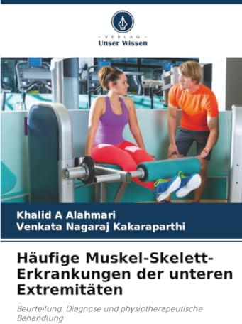 Häufige Muskel-Skelett-Erkrankungen der unteren Extremitäten: Beurteilung, Diagnose und physiotherapeutische Behandlung