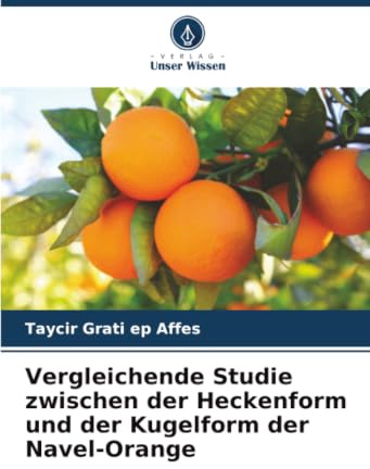 Vergleichende Studie zwischen der Heckenform und der Kugelform der Navel-Orange