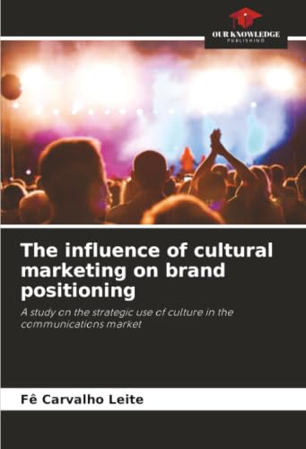 The influence of cultural marketing on brand positioning: A study on the strategic use of culture in the communications market