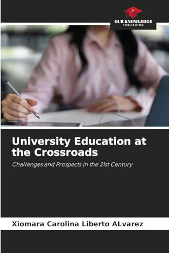 University Education at the Crossroads: Challenges and Prospects in the 21st Century