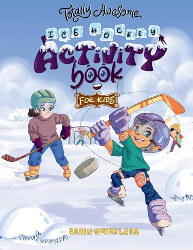 Totally awesome ice hockey activity book for kids: Unleash Hours of Ice-Cold Fun with Engaging Puzzles and Creative Activities! (Totally Awesome age 4 to 8, Band 3)