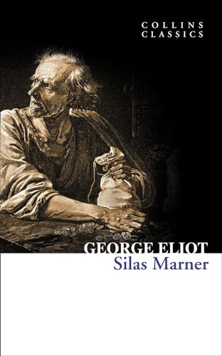 Silas Marner: An Essential Classic of Literature Set in the Heart of the English Countryside (Collins Classics)