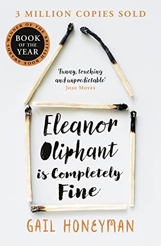 Eleanor Oliphant is Completely Fine: The unforgettable Sunday Times bestselling literary fiction novel, the perfect summer holiday read 2025