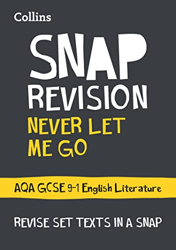 Never Let Me Go: AQA GCSE 9-1 English Literature Text Guide: Ideal for the 2023 and 2024 exams (Collins GCSE Grade 9-1 SNAP Revision)