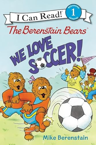 The Berenstain Bears: We Love Soccer!: An Early Reading Soccer Story for Kids (Ages 4–8) (I Can Read Level 1)