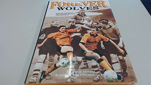 Forever Wolves: A Pictorial Celebration of Wolverhampton Wanderers' 125th Anniversary