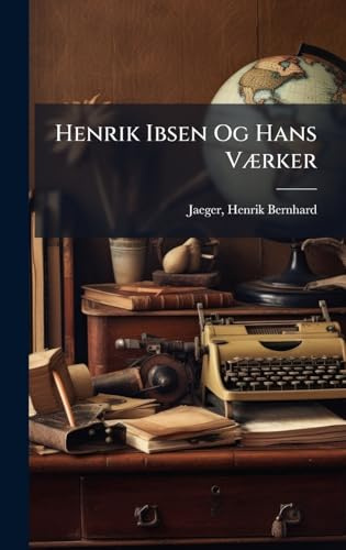 Henrik Ibsen Og Hans VÃ]rker