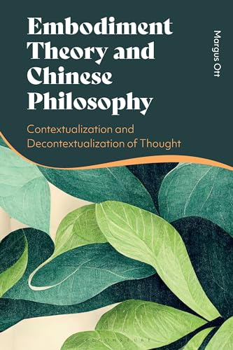 Embodiment Theory and Chinese Philosophy: Contextualization and Decontextualization of Thought