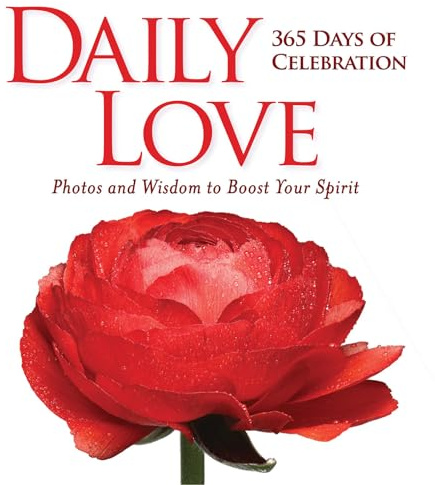Daily Love: 365 Days of Celebraion: Photos and Wisdom to Boost your Spirit