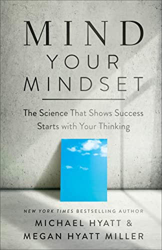 Mind Your Mindset: How Brain Science Can Help You Achieve Extraordinary Results