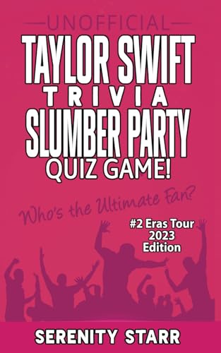 Unofficial Taylor Swift Trivia Slumber Party Quiz Game #2: Eras Tour Edition 2023 (Celebrity Trivia Quizzes)