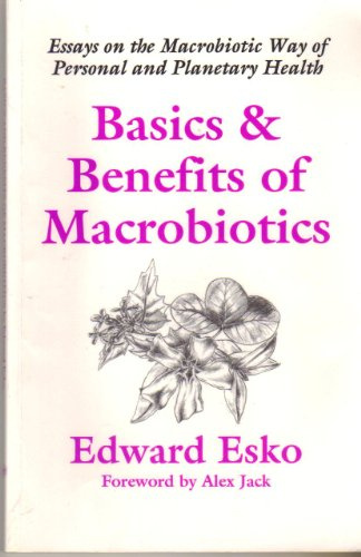Basics & Benefits of MacRobiotics: Essays on the MacRobiotic Way of Personal and Planetary Health