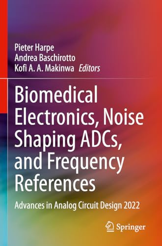 Biomedical Electronics, Noise Shaping ADCs, and Frequency References: Advances in Analog Circuit Design 2022