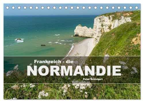 Frankreich - die Normandie (Tischkalender 2026 DIN A5 quer), CALVENDO Monatskalender: Die faszinierende Küstenregion im Nordwesten Frankreichs (CALVENDO Orte)
