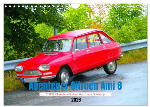 Abenteuer Citroen Ami 8 (Wandkalender 2026 DIN A4 quer), CALVENDO Monatskalender: Mit Citroen Ami 8 zum Nordkapp (CALVENDO Orte)