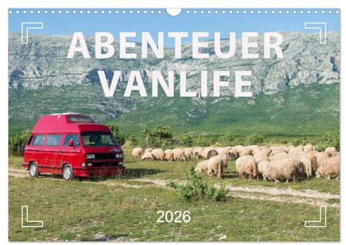 Abenteuer Vanlife - Glücklich unterwegs (Wandkalender 2026 DIN A3 quer), CALVENDO Monatskalender: Camping, Roadtrips, Freiheit (CALVENDO Orte)