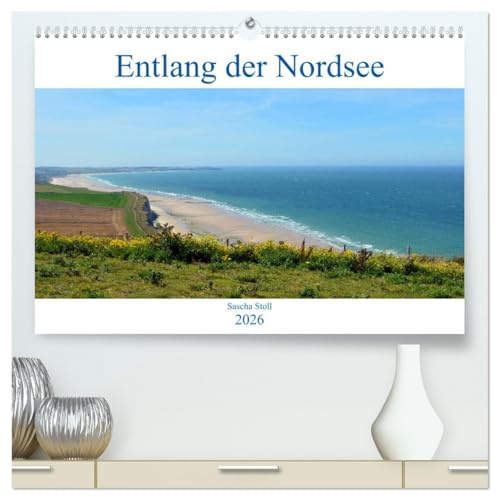 Entlang der Nordseeküste (hochwertiger Premium Wandkalender 2026 DIN A2 quer), Kunstdruck in Hochglanz: Erleben Sie die Traumstrände entlang der Nordsee (CALVENDO Orte)
