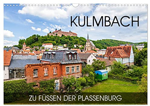 Kulmbach - zu Füßen der Plassenburg (Wandkalender 2026 DIN A3 quer), CALVENDO Monatskalender: Eine Fotoreise durch die fränkische Bierstadt (CALVENDO Orte)