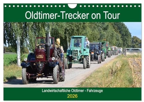 Oldtimer-Trecker on Tour (Wandkalender 2026 DIN A4 quer), CALVENDO Monatskalender: Alte Schlepper aus vergangener Zeiten. (CALVENDO Orte)