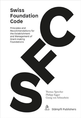 Swiss Foundation Code 2021: Principles and Recommendations for the Establishment and Management of Grant-making Foundations