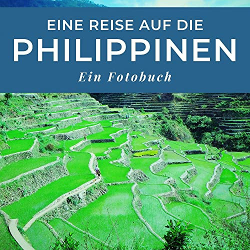 Eine Reise auf die Philippinen: Ein Fotobuch. Das perfekte Souvenir & Mitbringsel nach oder vor dem Urlaub. Statt Reiseführer, lieber diesen einzigartigen Bildband