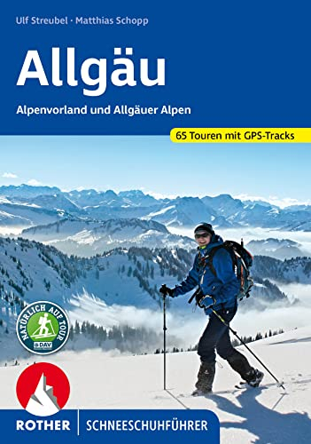 Allgäu – Alpenvorland und Allgäuer Alpen: 65 Touren. Mit GPS-Tracks (Rother Schneeschuhführer)