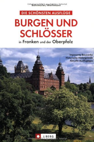 Burgen und Schlösser: in Franken und der Oberpfalz (J. Berg)