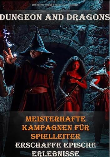 Dungeon and Dragons I Meisterhafte Kampagnen für Spielleiter I Erschaffe epische Erlebnisse: Geschichte und Entwicklung von Dungeons and Dragons