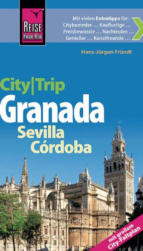 Reise Know-How CityTrip Granada, Sevilla, Córdoba: Reiseführer mit Faltplan