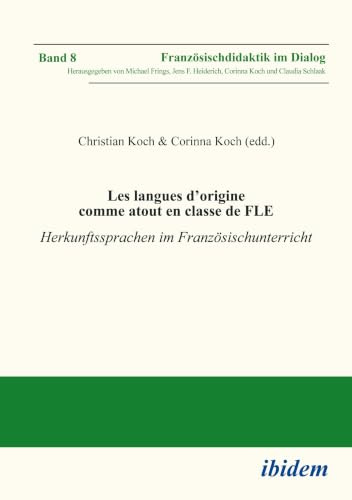 Les langues d’origine comme atout en classe de FLE: Herkunftssprachen im Französischunterricht (Französischdidaktik im Dialog)