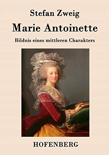 Marie Antoinette: Bildnis eines mittleren Charakters