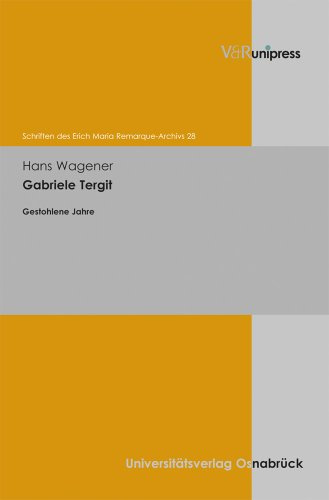 Gabriele Tergit: Gestohlene Jahre (Schriften des Erich Maria Remarque-Archivs, Band 28)