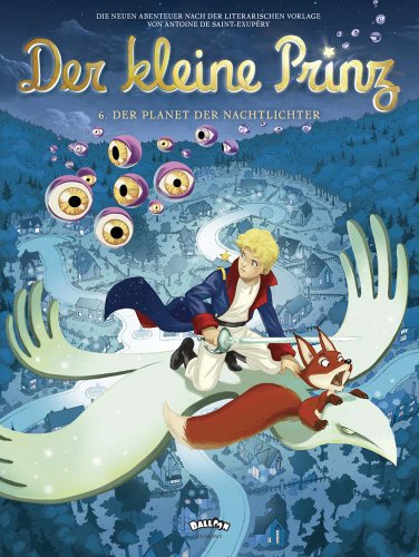 Der kleine Prinz, Band 06: Der Planet der Nachtlichter: Die neuen Abenteuer nach der literarischen Vorlage von Antoine de Saint-Exupéry