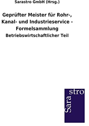 Geprüfter Meister für Rohr-, Kanal- und Industrieservice - Formelsammlung: Betriebswirtschaftlicher Teil