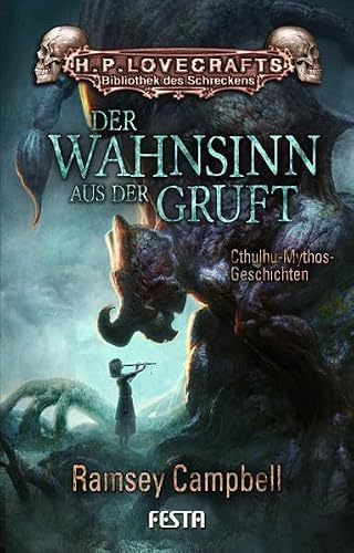 Der Wahnsinn aus der Gruft: Cthulhu-Mythos-Geschichten (H. P. Lovecrafts Bibliothek des Schreckens)