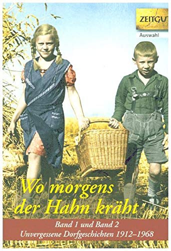 Wo morgens der Hahn kräht. Doppelband 1 und 2. Klappenbroschur: Unvergessene Dorfgeschichten. 1912-1968. Zeitgut Auswahl