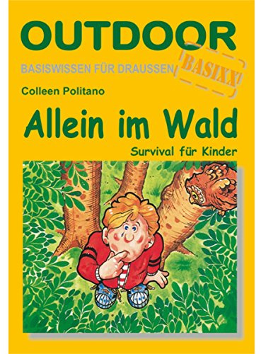 Allein im Wald: Survival für Kinder (Basiswissen für draußen, Band 14)