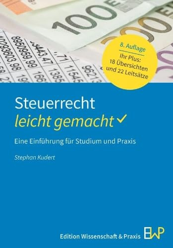 Steuerrecht – leicht gemacht: Eine Einführung für Studium und Praxis (BLAUE SERIE – leicht gemacht)