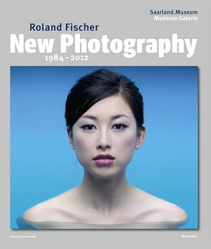 Roland Fischer: New Photography 1984-2012