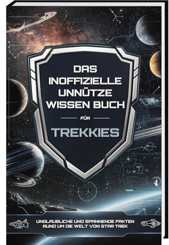 Das inoffizielle Unnütze Wissen Buch für Trekkies - Unglaubliche Fakten rund um die Welt von Star Trek (Unnützes Wissen)