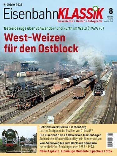 Eisenbahn-KLASSIK - Geschichte, Kultur, Fotografie - Ausgabe 8: West-Weizen für den Ost-Block - Getreidezüge über Schwandorf und Furth im Wald (1969/70)