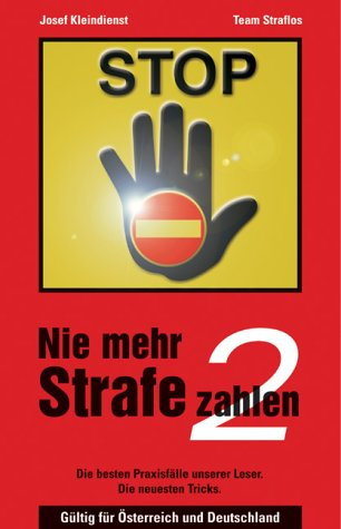 Nie mehr Strafe zahlen 2. Gültig für Österreich und Deutschland.: Die besten Praxisfälle unserer Leser. Die neuesten Tricks. Unter Mitarb. v. Team Straflos