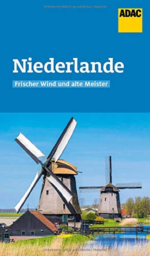 ADAC Reiseführer Niederlande: Der Kompakte mit den ADAC Top Tipps und cleveren Klappenkarten
