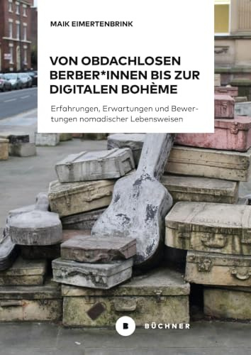 Von obdachlosen Berber*innen bis zur digitalen Bohème: Erfahrungen, Erwartungen und Bewertungen nomadischer Lebensweisen
