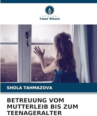 BETREUUNG VOM MUTTERLEIB BIS ZUM TEENAGERALTER: DE