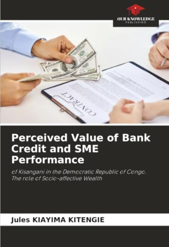 Perceived Value of Bank Credit and SME Performance: of Kisangani in the Democratic Republic of Congo. The role of Socio-affective Wealth