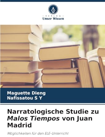 Narratologische Studie zu Malos Tiempos von Juan Madrid: Möglichkeiten für den ELE-Unterricht